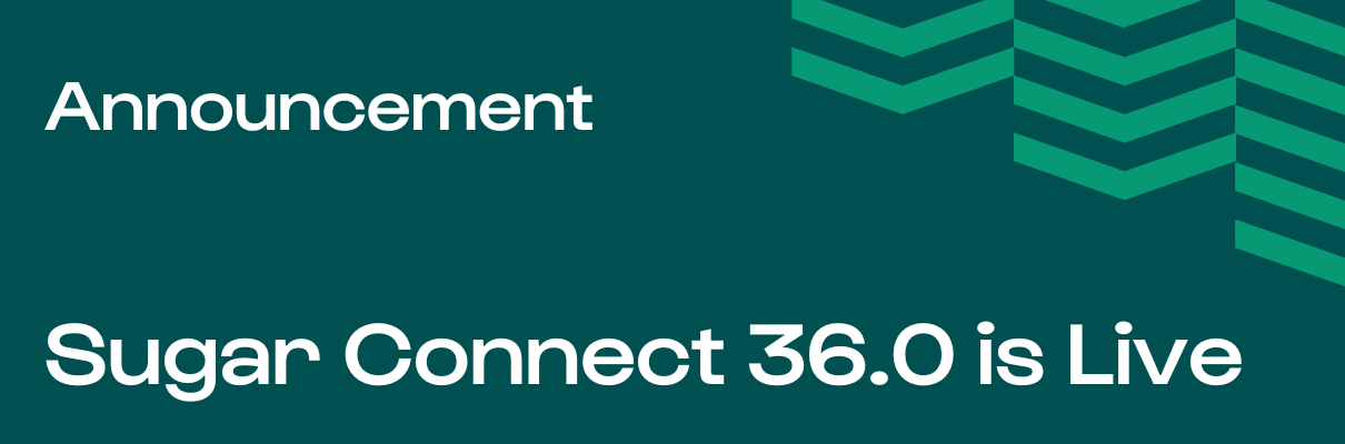 Sugar Connect 36.0 is Live