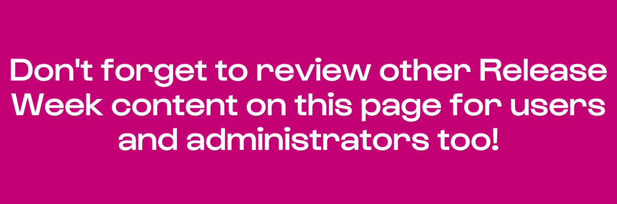 Don't forget to review other Release Central content on this page for users and administrators too!