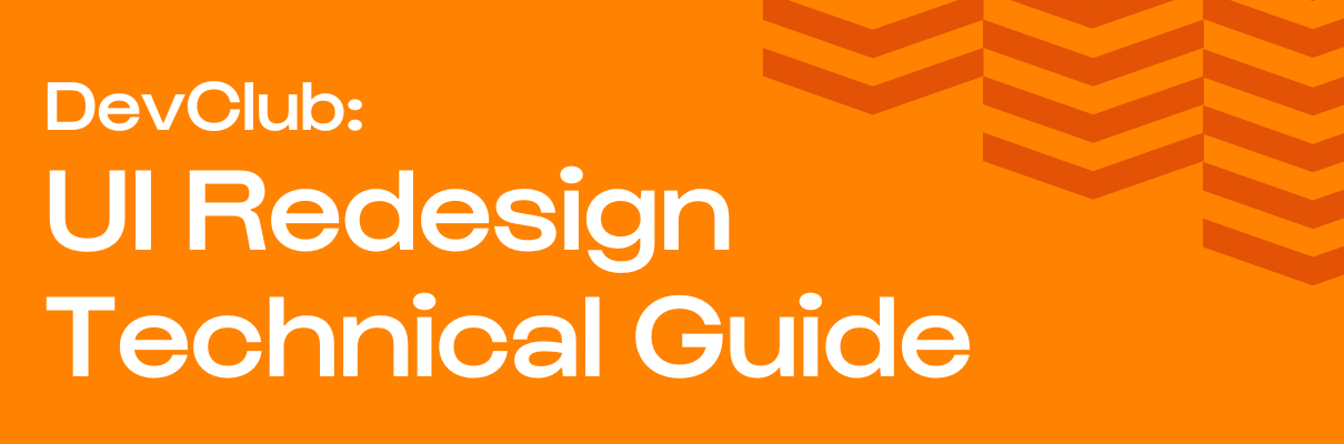 DevClub: UI Redesign Technical Guide