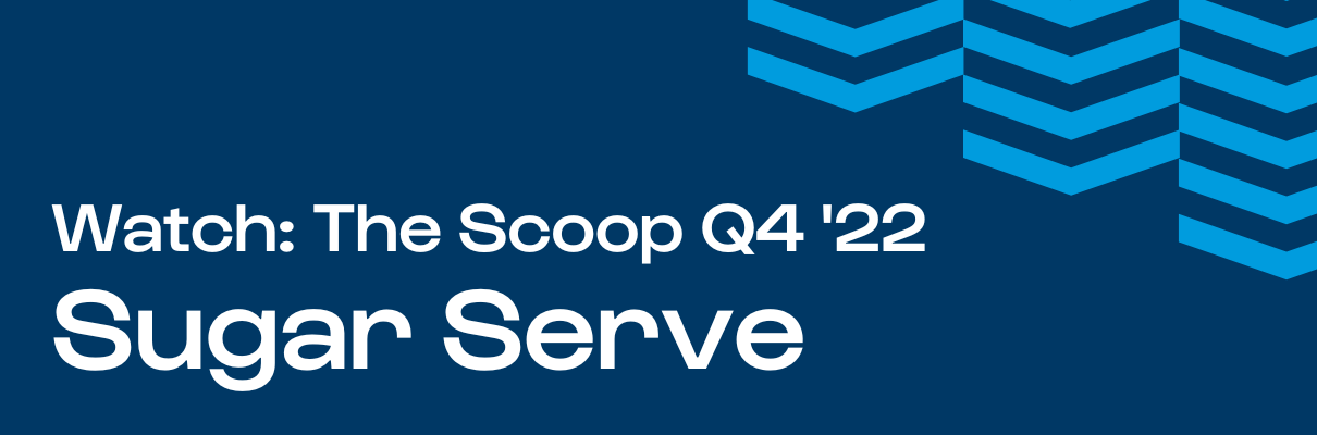 Sugar Serve Scoop Video Q4 2022